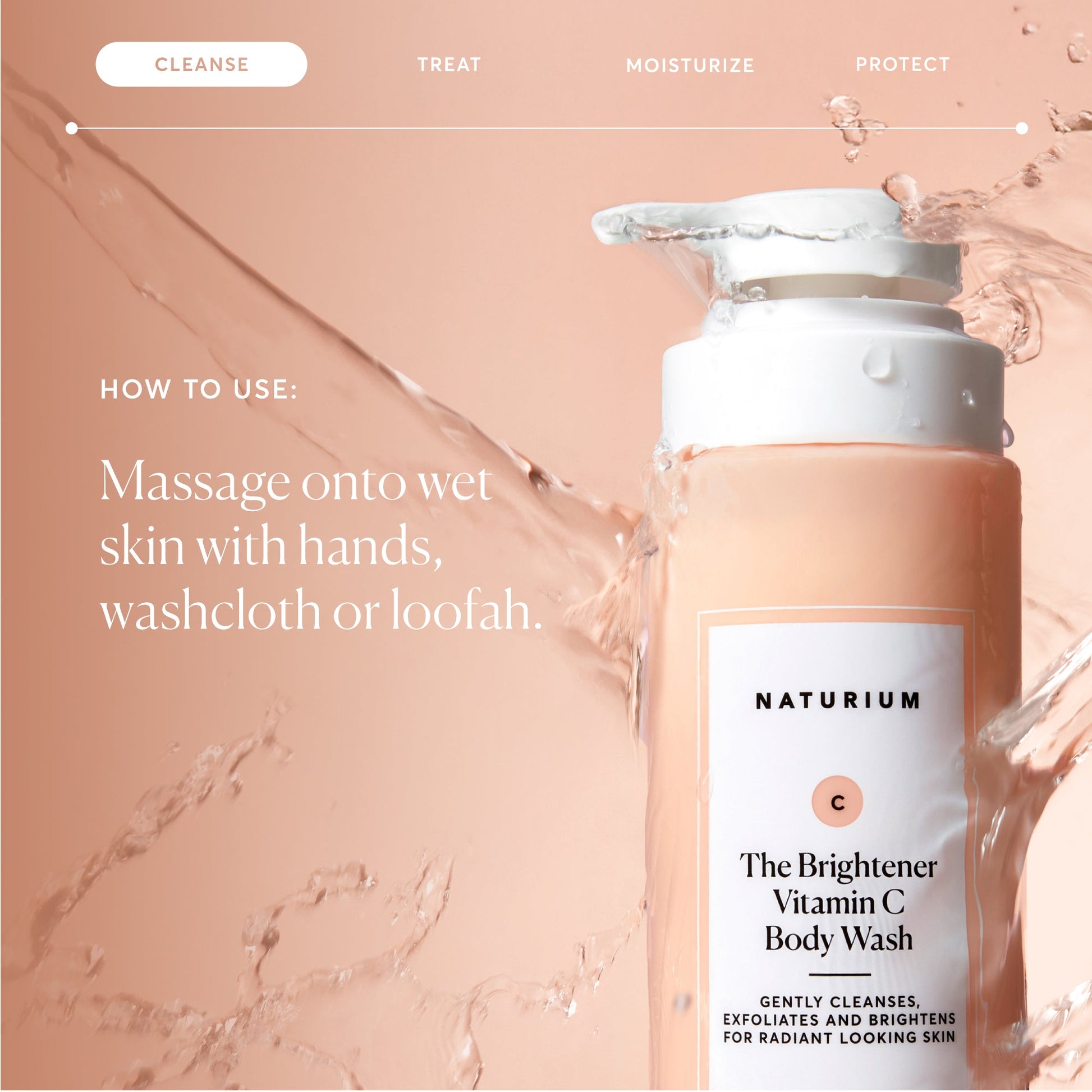 the-brightener-vitamin-c-brightening-body-wash-t4 NATR-40004-Alt-Images-The-Brightener-Vitamin-C-Brightening-Body-Wash-04.jpg